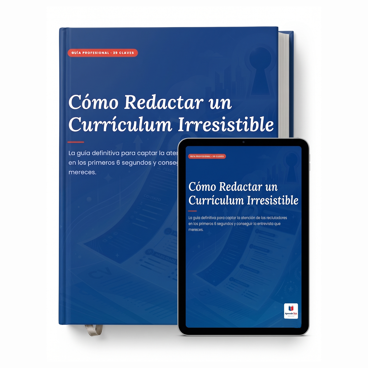 Cómo Redactar un Currículum Irresistible: Guía profesional para transformar tu currículum en una herramienta que consiga entrevistas